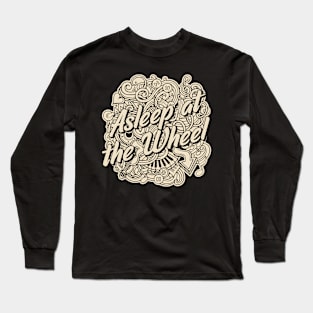 Asleep at the Wheel Long Sleeve T-Shirt